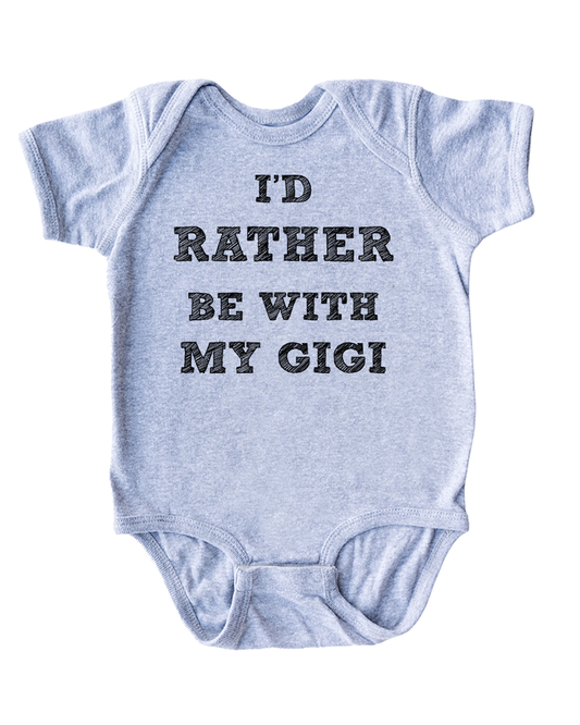 I’d Rather Be With My Gigi Baby Bodysuit