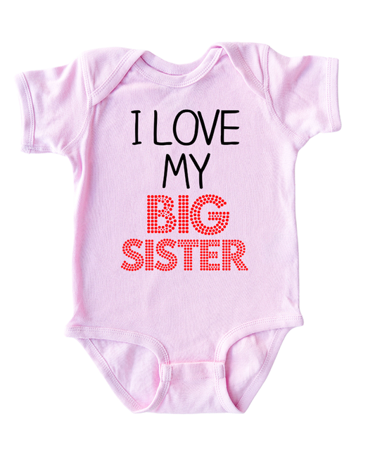 I Love My Big Sister Short Sleeve Baby Bodysuit