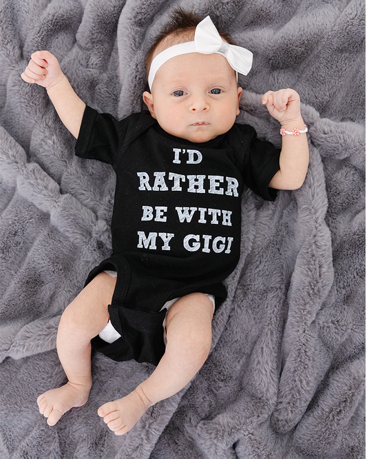 I’d Rather Be With My Gigi Baby Bodysuit